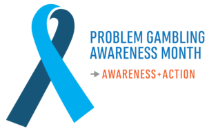 Blue ribbon with the text "Problem Gambling Awareness Month: Awareness + Action"